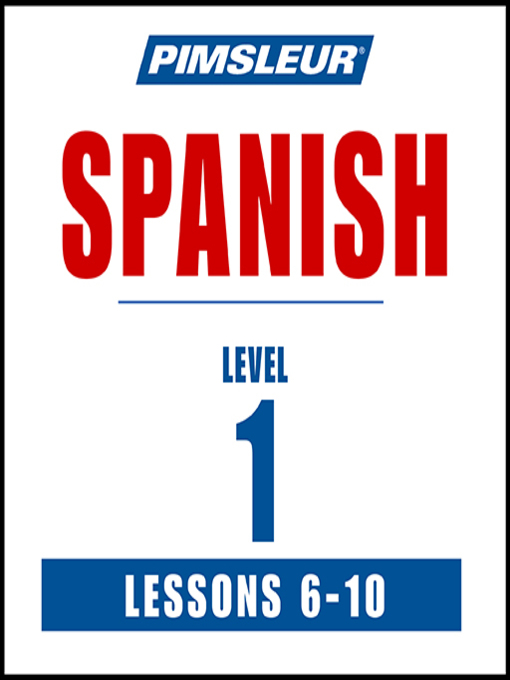 Title details for Pimsleur Spanish Level 1 Lessons 6-10 by Pimsleur - Available